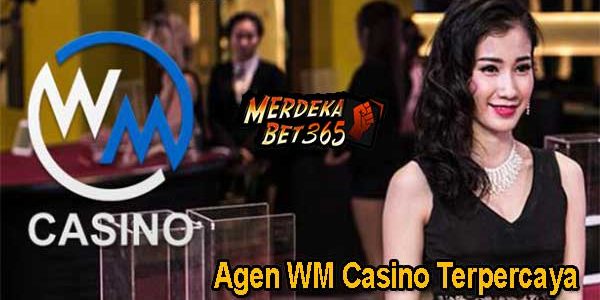 Agen WM Casino Terpercaya
